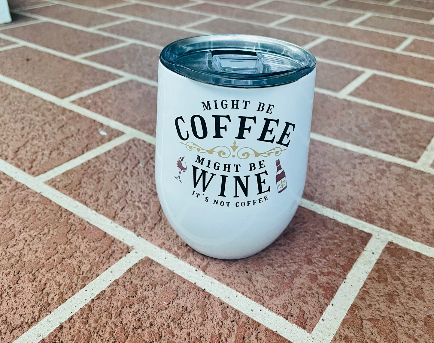 Might Be Coffee, Might Be Wine Tumblers